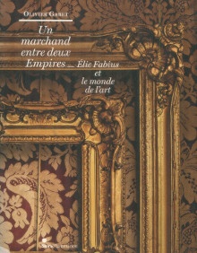 p Elie Fabius et le monde de l art i Un marchand entre deux Empires i p p Gabet Olivier p