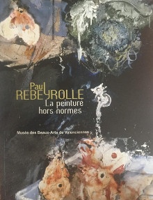 p Paul Rebeyrolle p p Musee de Valenciennes p p i La peinture hors normes i p p Delapierre Emmanuelle dir p