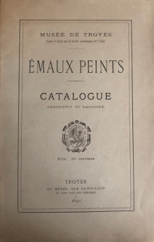  p Musee de b Troyes b p p Emaux Peints p p 1890 p p Catalogue descriptif et raisonne p p par Louis Le Clert p 