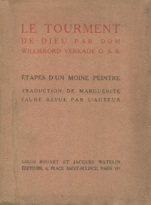 Le Tourment de Dieu Etapes d un moine peintre traduction de Marguerite Faure revue par l auteur avec une preface de Maurice Denis Verkade Dom O S B Willibrod