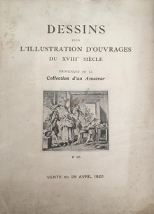 p Dessins pour l illustration d ouvrages p p du XVIIIe siecle p p provenant de la p p i collection d un Amateur i p p Vente du 19 avril 1926 p p Lair Dubreuil F expert p