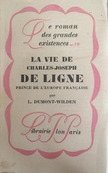  p La vie de Charles Joseph p p DE LIGNE p p prince de l Europe francaise p p Dumont Wilden L p 