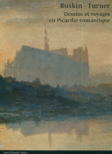 p Ruskin Turner Dessins et voyages en Picardie romantique p p Cynthia J Gamble et Stephen Wildman p