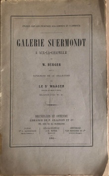 p Galerie Suermondt p p a Aix la Chapelle p p avec le p p i Catalogue de la Collection i p p par p p le Dr Waagen p p directeur du musee de Berlin p p traduit par W B p p i Etudes sur les peintres hollandais et flamands i p p Burger Thore William p