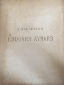 p Collection Edouard Aynard br p p Tableaux anciens p p Objets d art p p de Haute Curiosite et d Ameublement p p composant la collection de feu M Edouard Aynard p p dont la vente apres deces aura lieu a Paris p p 1913 p p Lair Dubreuil F comm priseur p