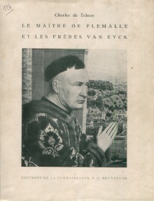  p Le Maitre de Flemalle et les freres Van Eyck p p Tolnay Charles de p 