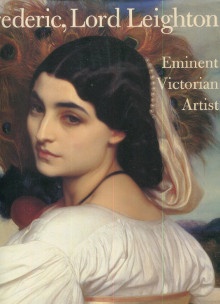  p Frederic Lord Leighton Eminent Victorian Artist p p Richard Ormond Christophe Newall i et al i p 