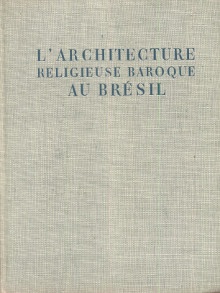 p L architecture religieuse baroque au Bresil I et II p p Bazin Germain p