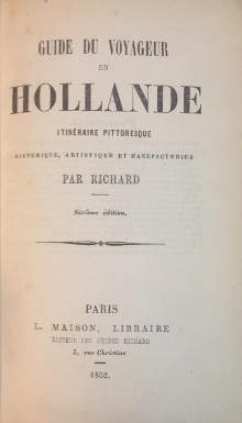  p Guide du Voyageur p p en Hollande p p i Itineraire pittoresque i p p i historique artistique et manufacturier i p p par Richard p 