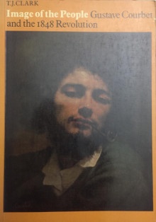 p Image of the People p p Gustave Courbet and the 1848 Revolution p p Clark T J p