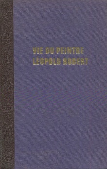  p Vie du peintre Leopold Robert p p Berthoud Dorette p 
