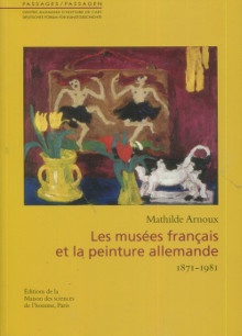 p Les musees francais et la peinture allemande 1871 1981 p p Arnoux Mathilde p