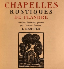 p Joseph b Dezitter b p p Les chapelles rustiques de Flandre p p decrites dessinees gravees p p par l artisan flamand p p J Dezitter p 