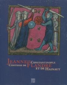 p Jeanne de Constantinople comtesse de Flandre et de Hainaut p p Dessaux Nicolas i et al i p