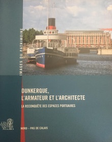 p Dunkerque p p L armateur et l architecte p p La reconquete des espaces portuaires p p Nord Pas de Calais p p Chatain Annaig i et al i p