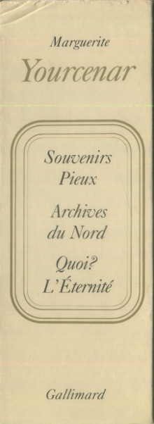 p Souvenirs Pieux Archives du Nord Quoi L Eternite p p i Le labyrinthe du Monde I II et III i p p Yourcenar Marguerite p