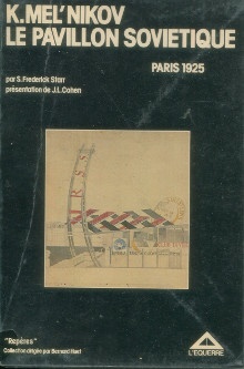  p K Mel nikov Le pavillon sovietique Paris 1925 p p Starr S Frederick p 