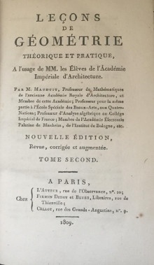 p Lecons de Geometrie p p theorique et pratique p p a l usage de MM les Eleves de l Academie p p Imperiale d Architecture p p Tome Second p p Par M Mauduit Professeur de Mathematiques de l ancienne Academie royale d Architecture et Membre de cette Academie Professeur pour la meme partie a l Ecole Speciale des Beaux Arts aux Quatre Nations Professeur d Analyse algebrique au College imperial de France Membre de l Academie Electorale Palatine de Manheim de l Institut de Bologne etc br p p Mauduit p