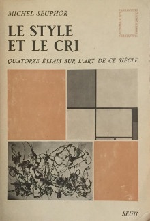 p Le style et le cri p p Quatorze essais sur l art de ce siecle p p Seuphor Michel p