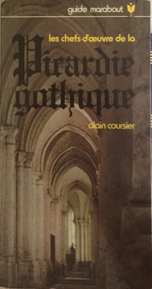  p Les chefs d oeuvre de la p p i Picardie gothique i p p Coursier Alain p 