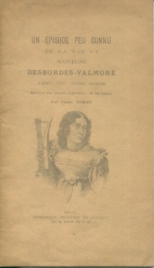  p Un episode peu connu de la vie de Marceline Desbordes Valmore d apres une lettre inedite ecrite a son amant reproduite en fac simile p p Verite Louis p 