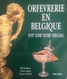p Orfevrerie p p en Belgique p p XVIe XVIIe XVIIIe siecles p p Piet Baudouin Pierre Colman p