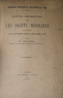 p Notices descriptives p p sur les p p Monuments historiques p p conserves p p dans le departement p p du Nord p p p p Notices descriptives p p sur les p p Objets mobiliers p p conserves p p dans les etablissements publics de l arrondissement de Lille p p Dehaisnes Mgr p