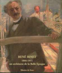  p Rene Binet 1866 1911 un architecte de la Belle Epoque p p Saulnier Pernuit Lydwine i et al i p 