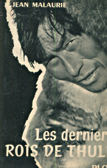 Les derniers rois de Thule Une annee parmi les Eskimos polaires du Groenland p Malaurie Jean p