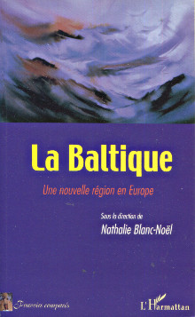 La Baltique une nouvelle region en Europe Blanc Noel Nathalie dir