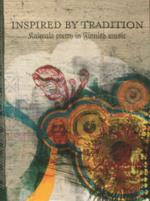  p Inspired by Tradition Kalevala poetry in Finnish music p Pekka Laaksonen Timo Leisio