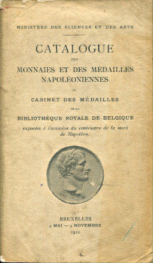 Catalogue des monnaies et des medailles napoleoniennes du Cabinet des Medailles de la Bibliotheque royale de Belgique exposees a l occasion du centenaire de la mort de Napoleon Tourneur Victor