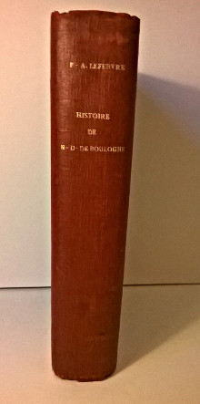 Histoire de Notre Dame de Boulogne et de son pelerinage Lefebvre abbe Francois A