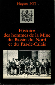 Histoire des hommes de la mine du bassin du Nord et du Pas de Calais Pot Hugues