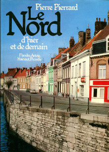 Le Nord d hier et de demain em Flandre Artois Hainaut Picardie em Pierrard Pierre