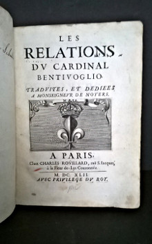 Les relations du cardinal Bentivoglio traduites et dediees a Monseigneur de Noyers Bentivoglio cardinal Guido