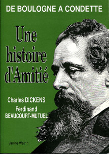De Boulogne a Condette une histoire d amitie Charles Dickens Ferdinand Beaucourt Mutuel Watrin Janine