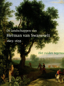 De landschappen van Herman van Swanevelt 1603 1655 Het zuiden tegemoet