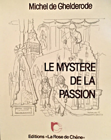 Le mystere de la Passion de notre Seigneur Jesus Christ Ghelderode Michel de